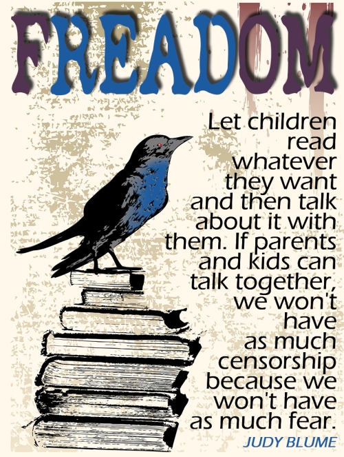 “Let children read whatever they want and then talk about it with them. If parents and kids can talk together, we won't have as much censorship because we won't have as much fear.” ― Judy Blume